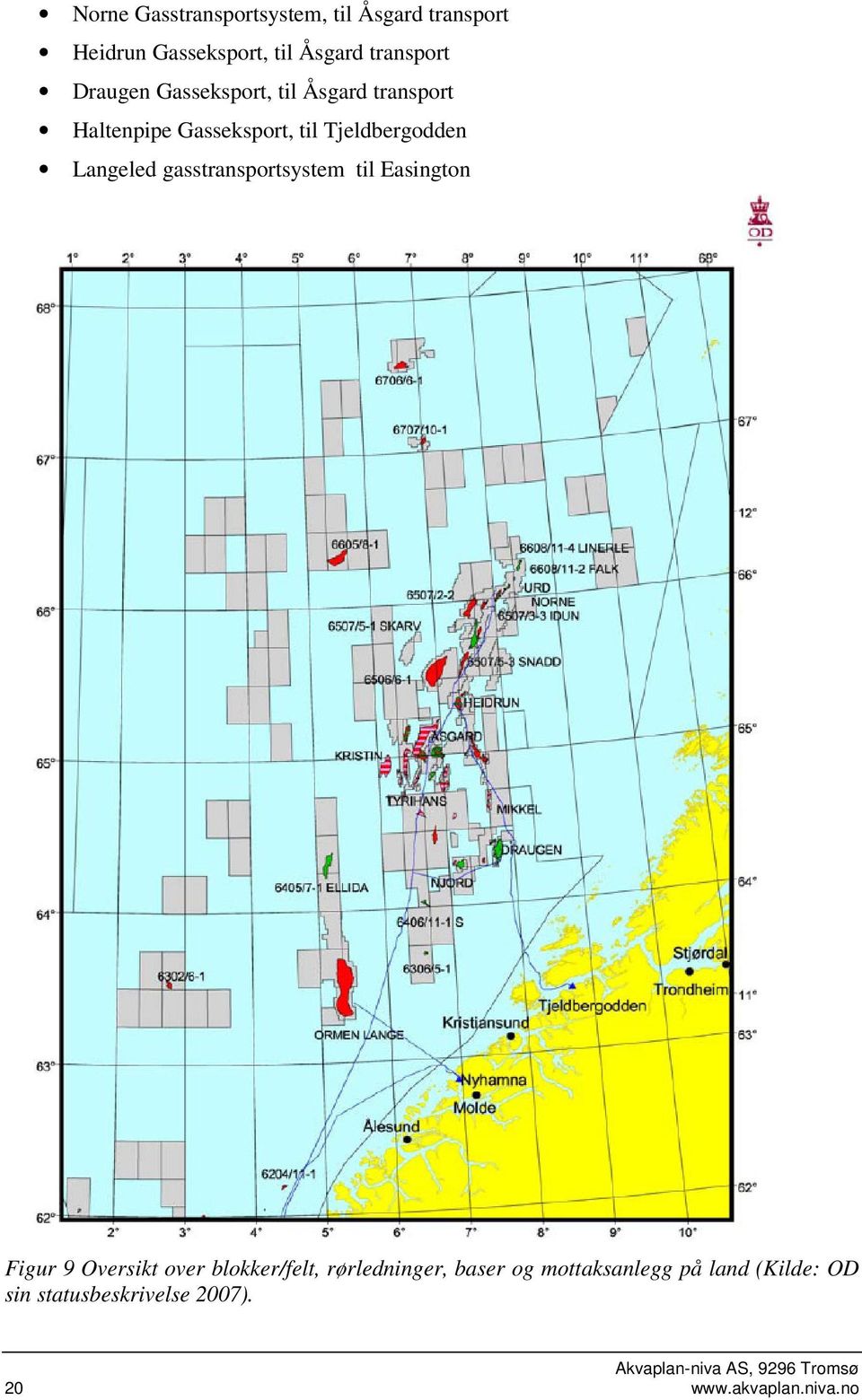 gasstransportsystem til Easington Figur 9 Oversikt over blokker/felt, rørledninger, baser og