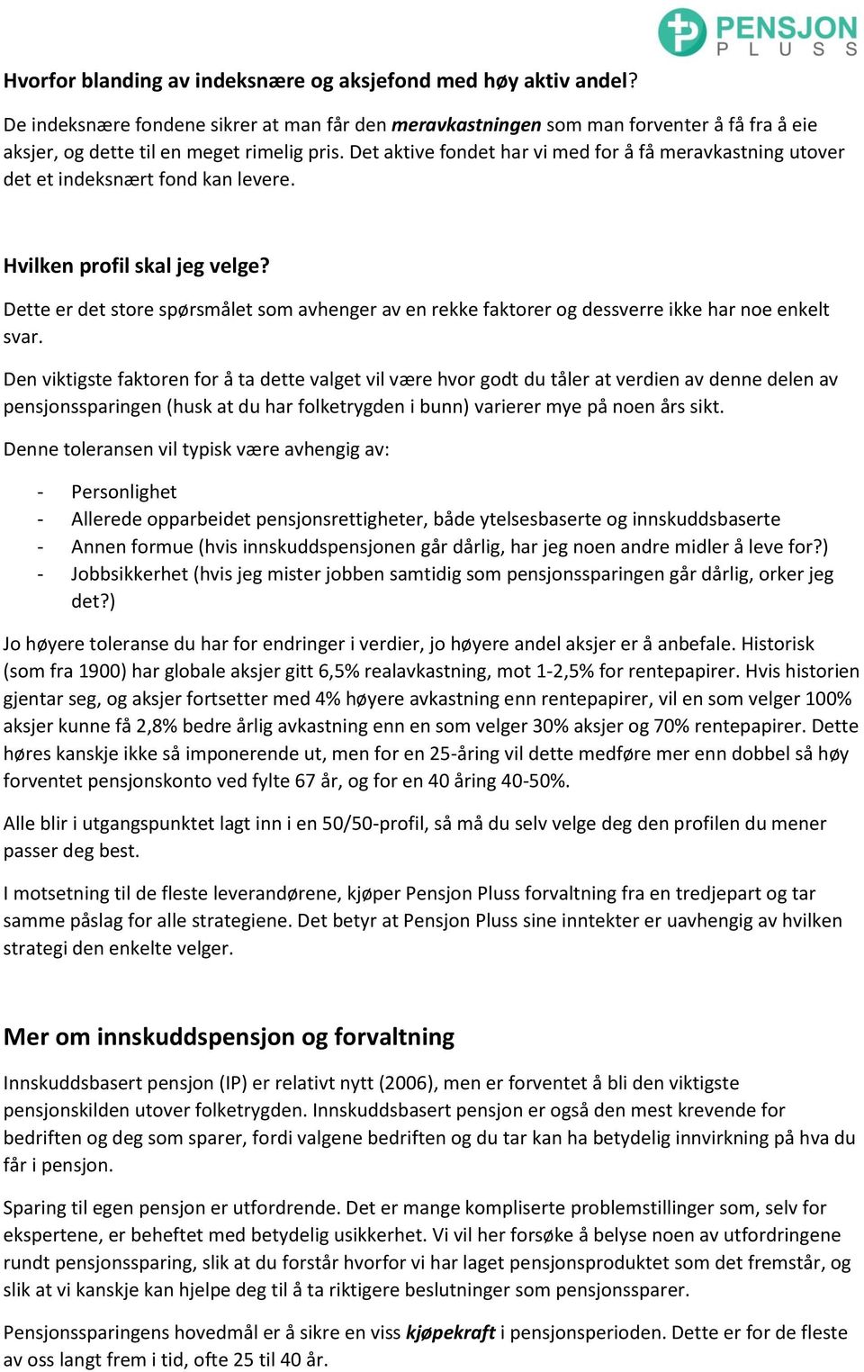 Det aktive fondet har vi med for å få meravkastning utover det et indeksnært fond kan levere. Hvilken profil skal jeg velge?