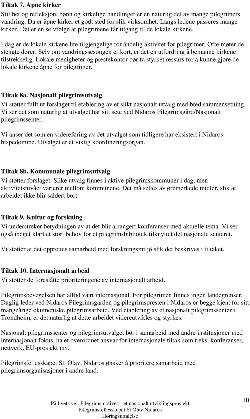 Ofte møter de stengte dører. Selv om vandringssesongen er kort, er det en utfordring å bemanne kirkene tilstrekkelig.