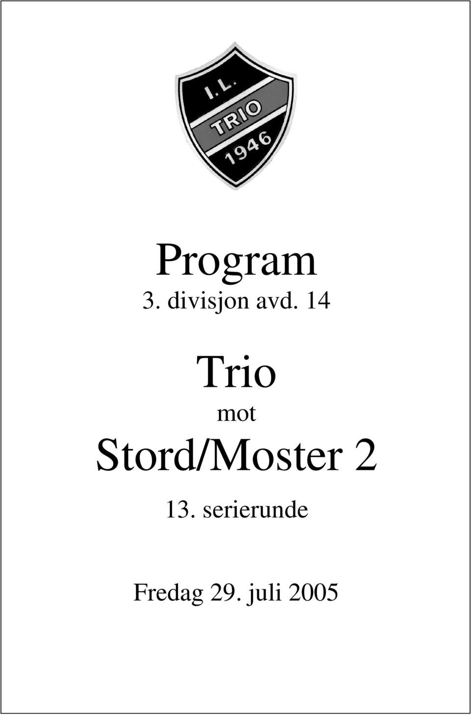 14 Trio mot