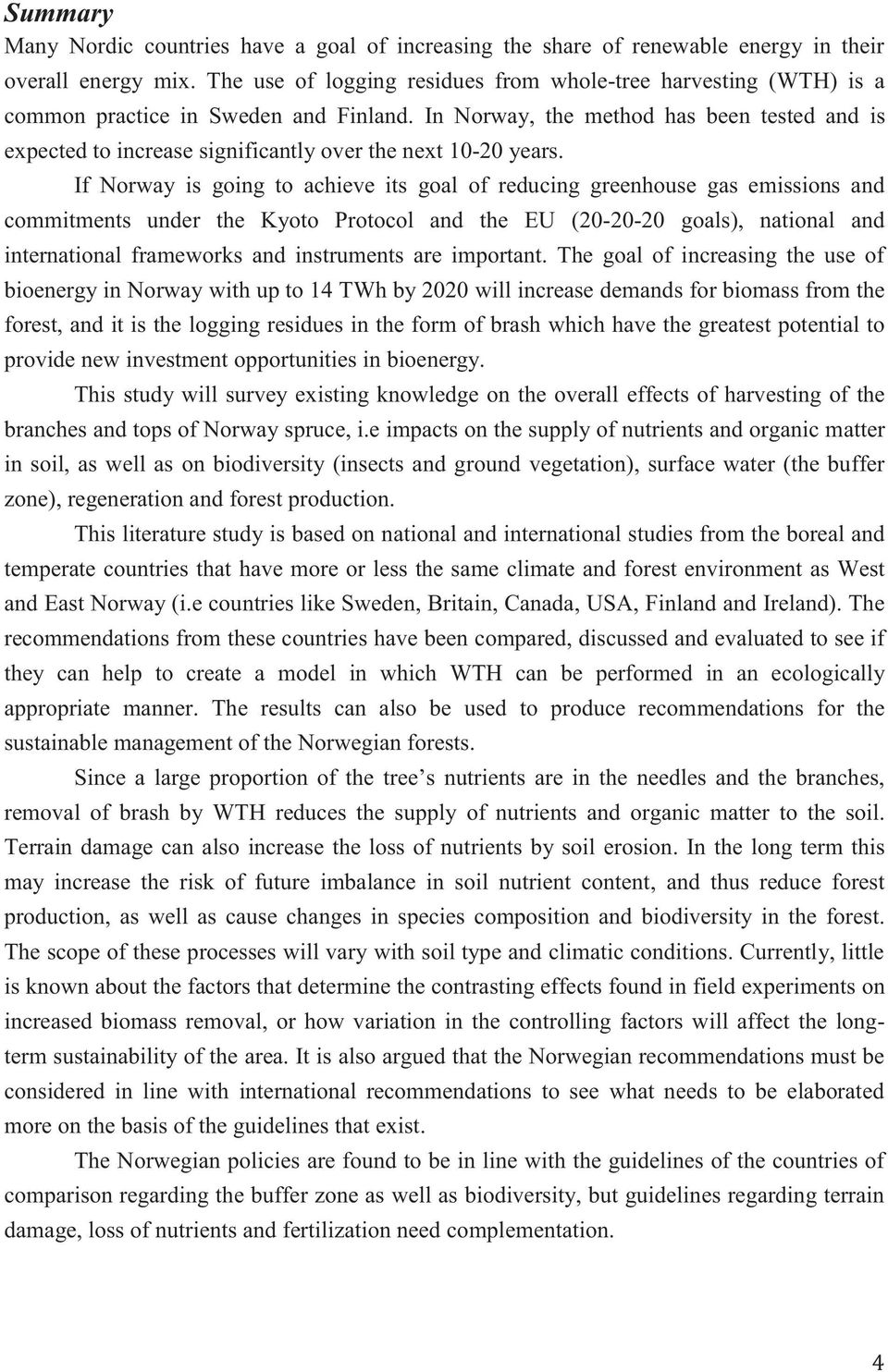 In Norway, the method has been tested and is expected to increase significantly over the next 10-20 years.