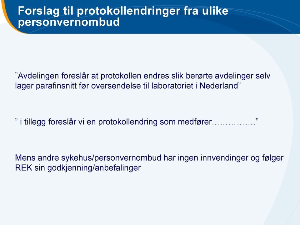 laboratoriet i Nederland i tillegg foreslår vi en protokollendring som medfører.