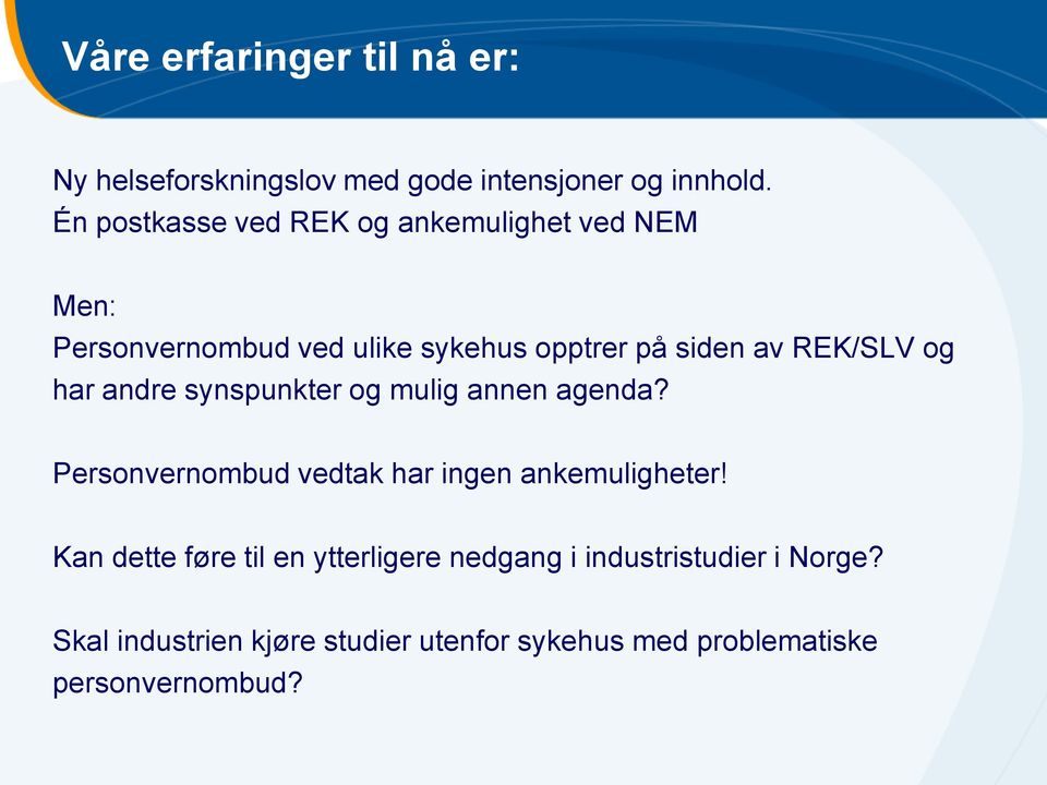 REK/SLV og har andre synspunkter og mulig annen agenda? Personvernombud vedtak har ingen ankemuligheter!