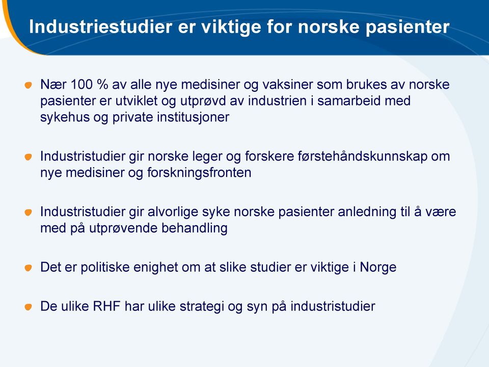 førstehåndskunnskap om nye medisiner og forskningsfronten Industristudier gir alvorlige syke norske pasienter anledning til å være