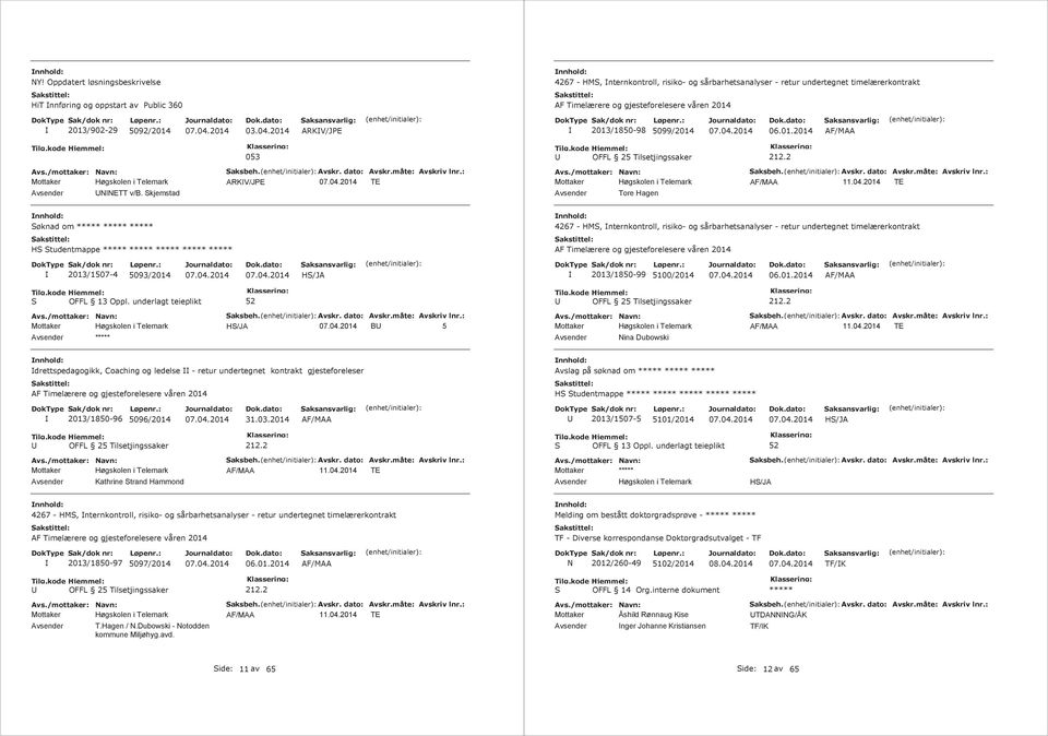 Skjemstad OFFL 25 Tilsetjingssaker TE Tore Hagen Søknad om 4267 - HMS, nternkontroll, risiko- og sårbarhetsanalyser - retur undertegnet timelærerkontrakt HS Studentmappe AF Timelærere og