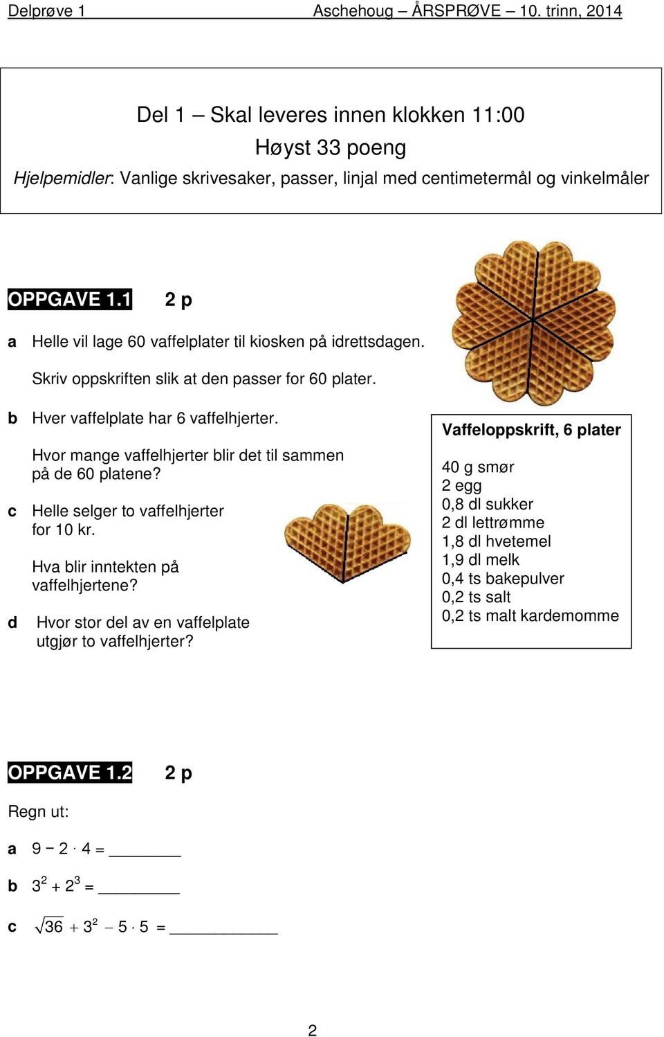 Skriv oppskriften slik at den passer for 60 plater. b Hver vaffelplate har 6 vaffelhjerter. Hvor mange vaffelhjerter blir det til sammen på de 60 platene?