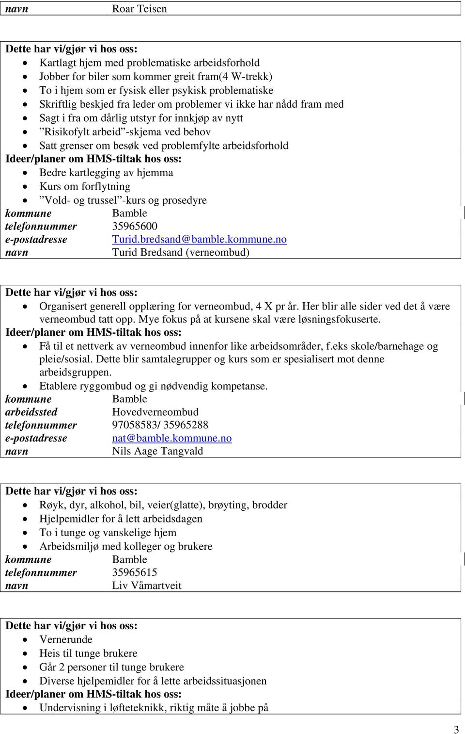 hjemma Kurs om forflytning Vold- og trussel -kurs og prosedyre telefonnummer 35965600 e-postadresse Turid.bredsand@bamble.