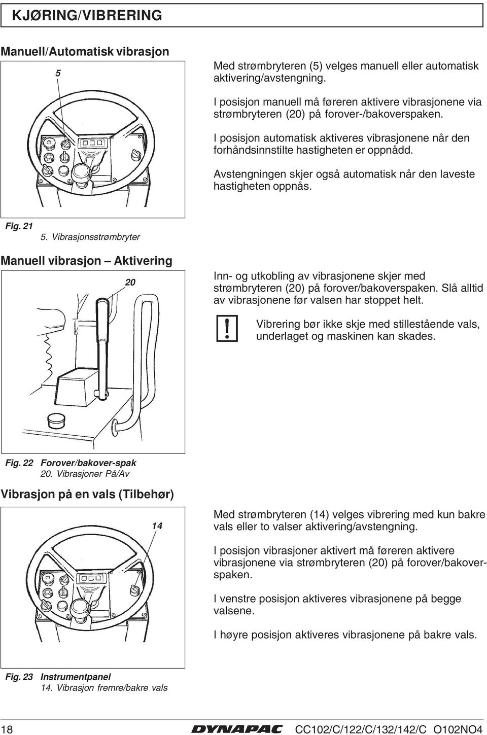 Avstengningen skjer også automatisk når den laveste hastigheten oppnås. Fig. 2 5.