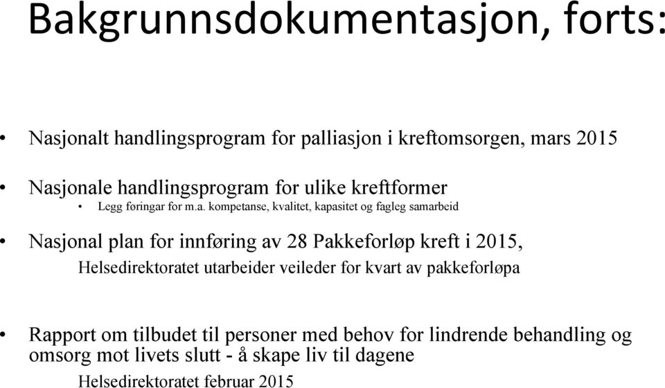 plan for innføring av 28 Pakkeforløp kreft i 2015, Helsedirektoratet utarbeider veileder for kvart av pakkeforløpa Rapport