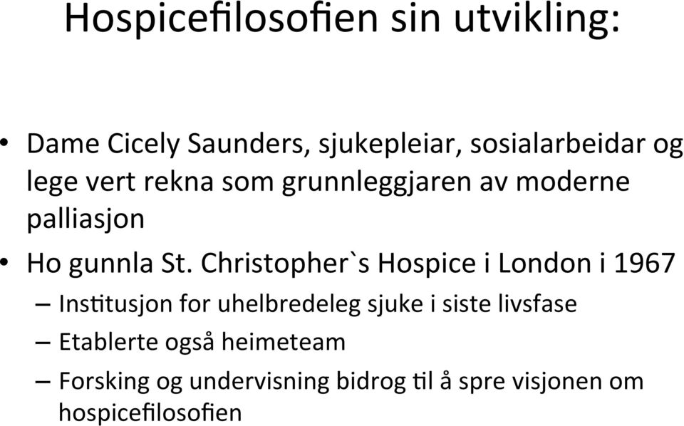Christopher`s Hospice i London i 1967 Ins5tusjon for uhelbredeleg sjuke i siste