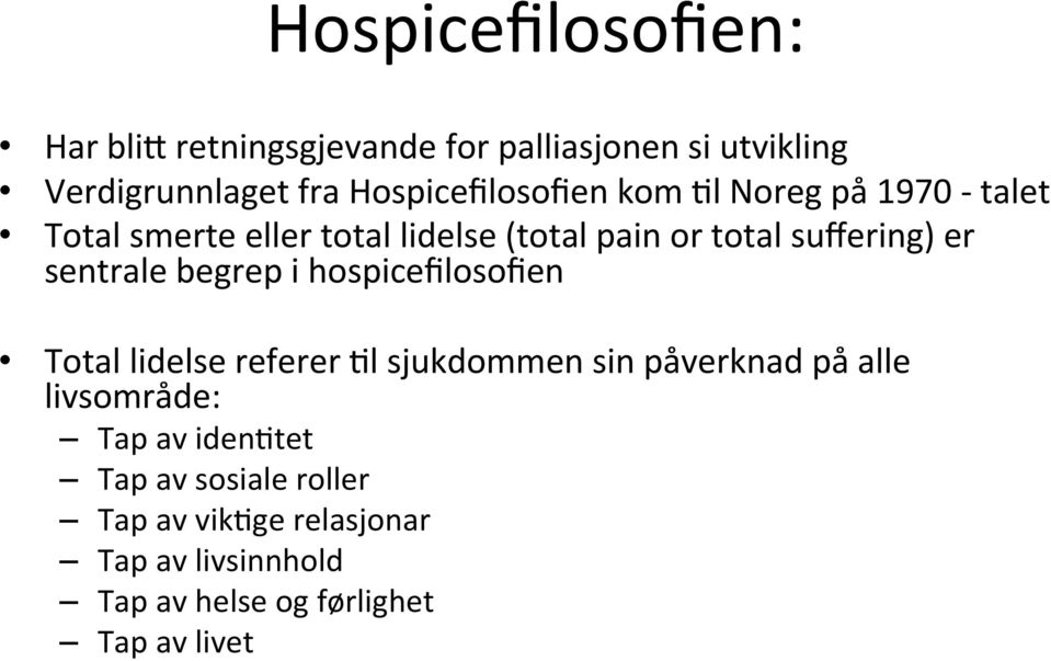suffering) er sentrale begrep i hospicefilosofien Total lidelse referer 5l sjukdommen sin påverknad på alle