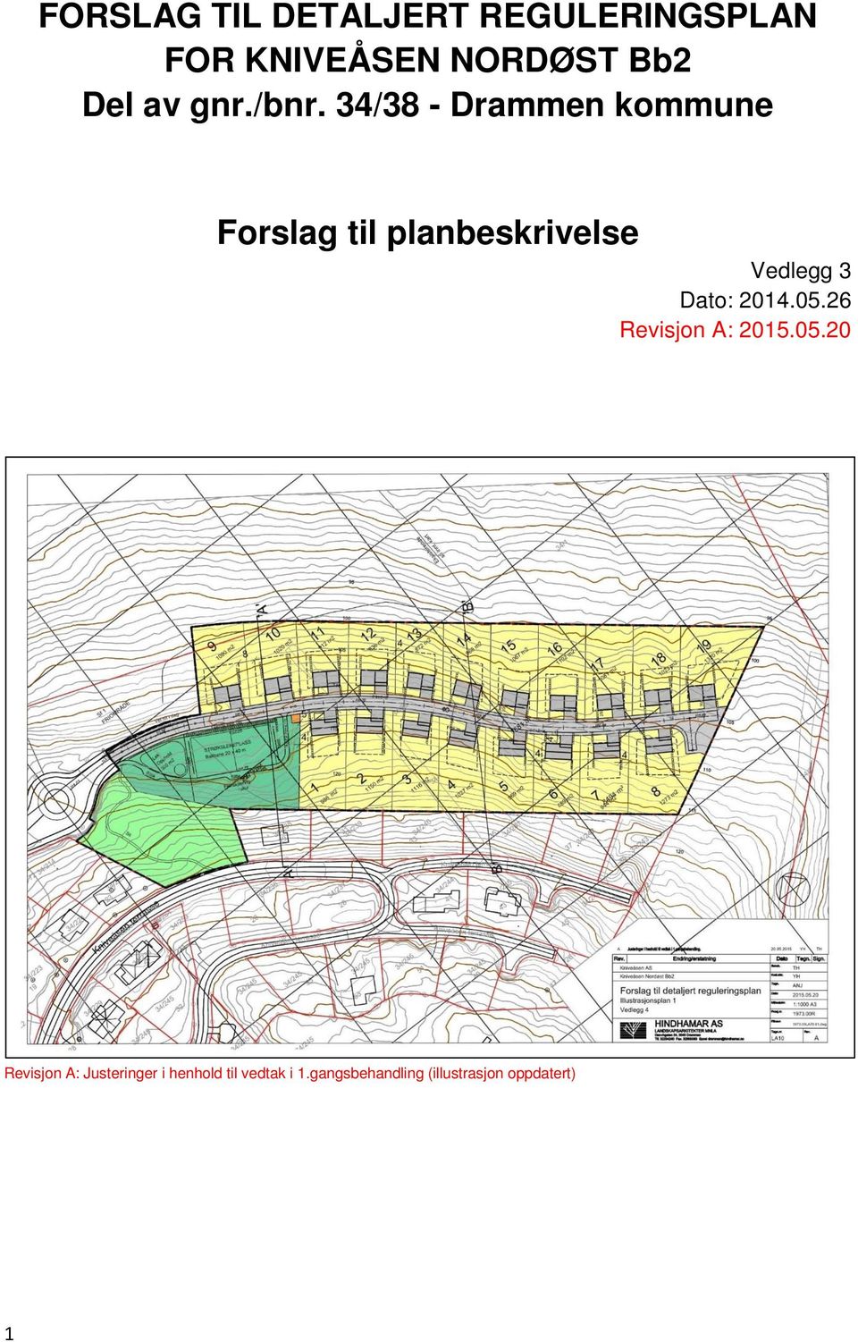 34/38 - Drammen kommune Forslag til planbeskrivelse Vedlegg 3 Dato: