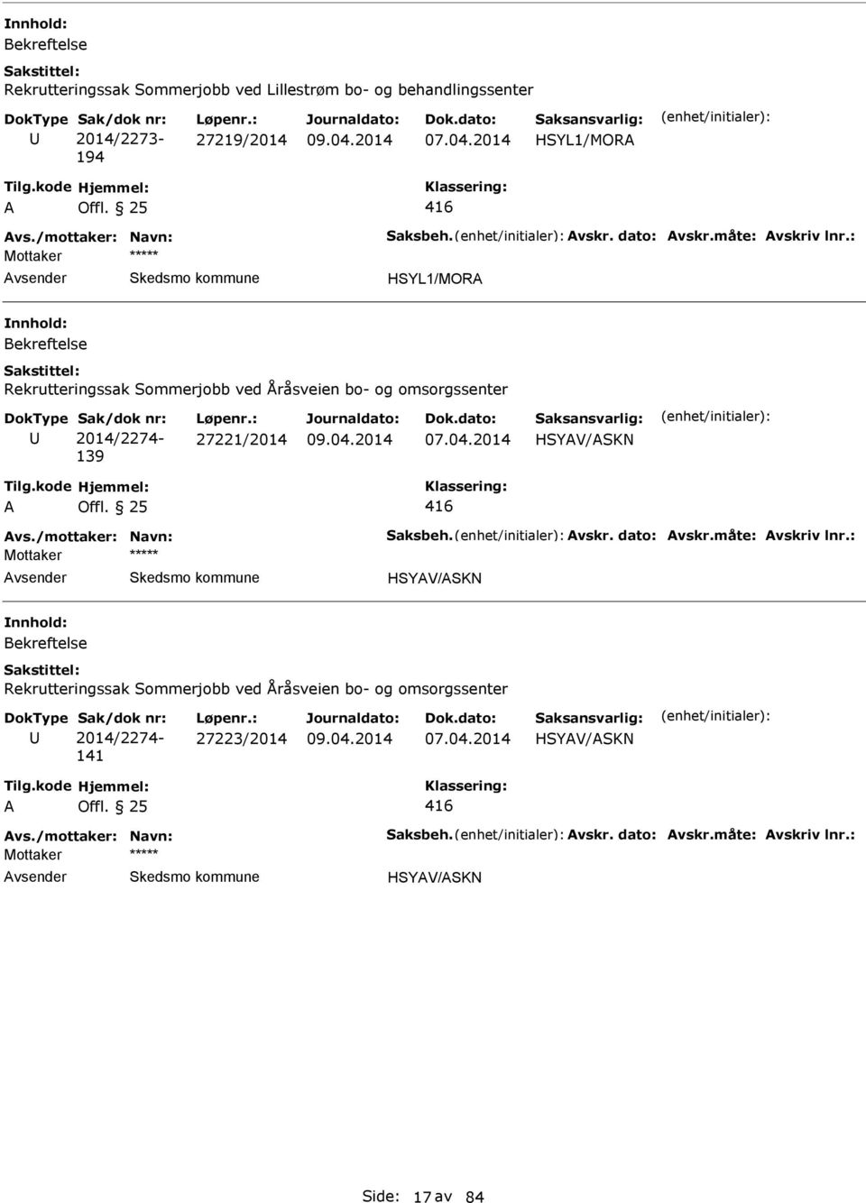 : HSYL1/MOR Rekrutteringssak Sommerjobb ved Åråsveien bo- og omsorgssenter Sak/dok nr: 2014/2274-139 Løpenr.: 27221/2014 HSYV/SKN 416 vs.