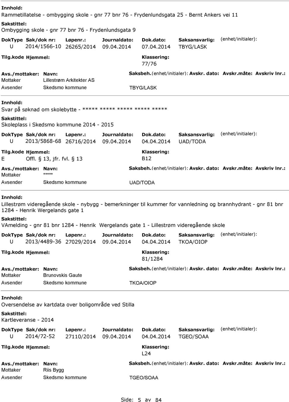 04.2014 D/TOD B12 vs./mottaker: Navn: Saksbeh. vskr. dato: vskr.måte: vskriv lnr.