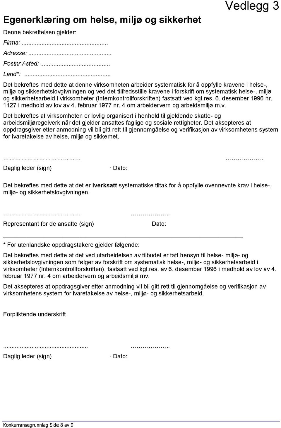 systematisk helse-, miljø og sikkerhetsarbeid i virksomheter (Internkontrollforskriften) fastsatt ved kgl.res. 6. desember 1996 nr. 1127 i medhold av lov av 4. februar 1977 nr.