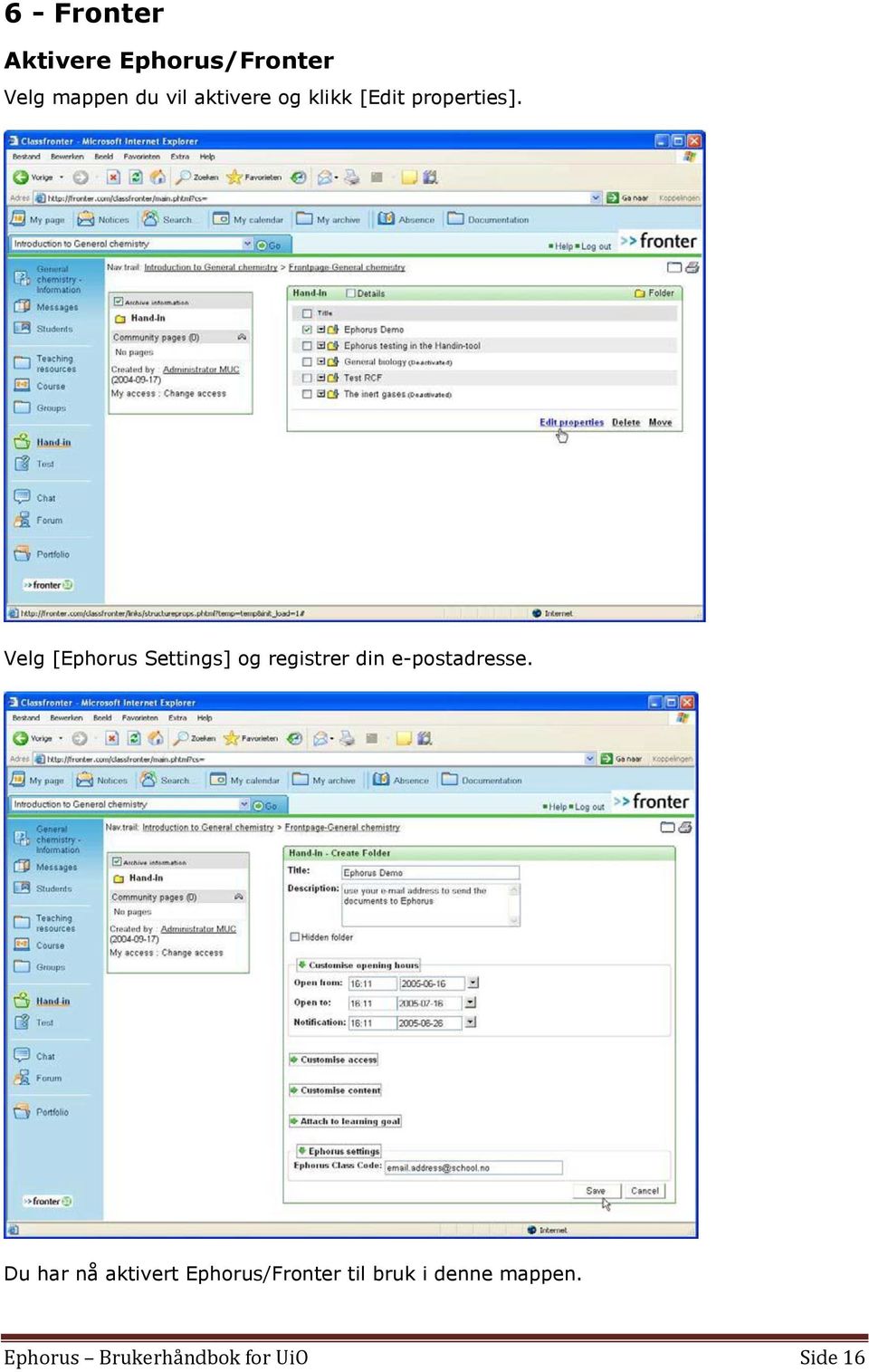 Velg [Ephorus Settings] og registrer din e-postadresse.