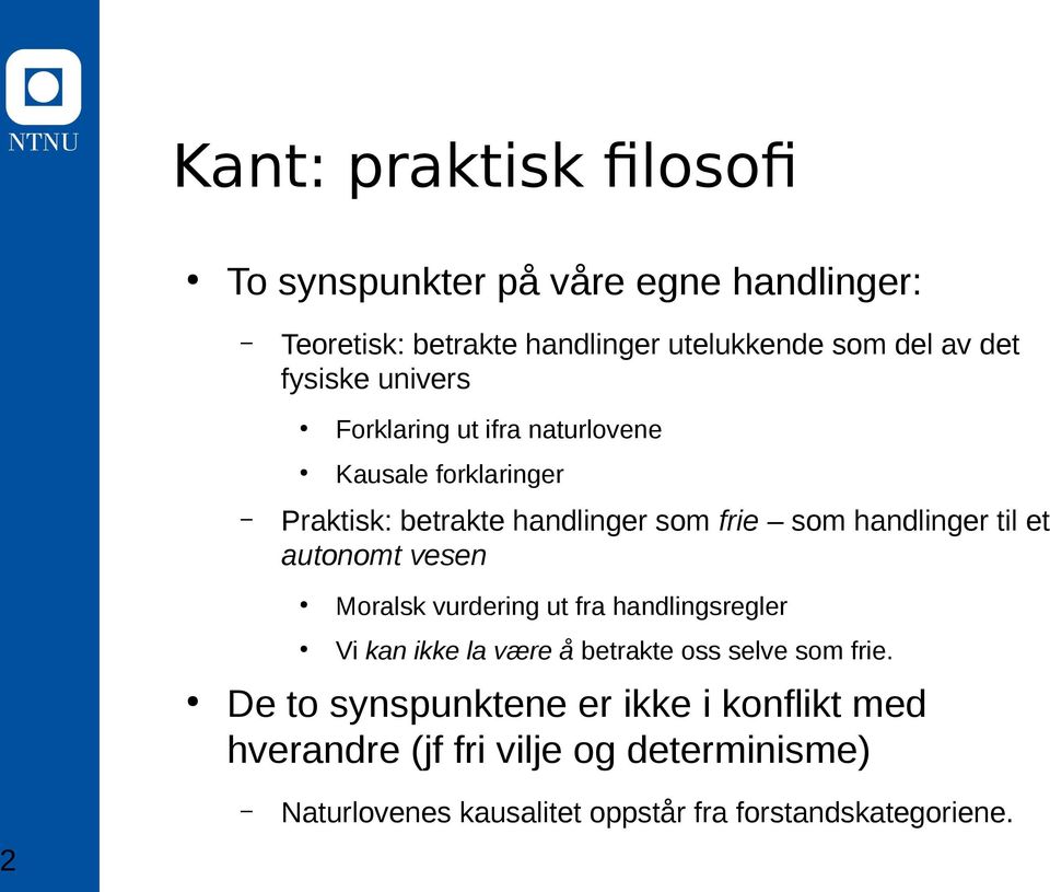 til et autonomt vesen Moralsk vurdering ut fra handlingsregler Vi kan ikke la være å betrakte oss selve som frie.