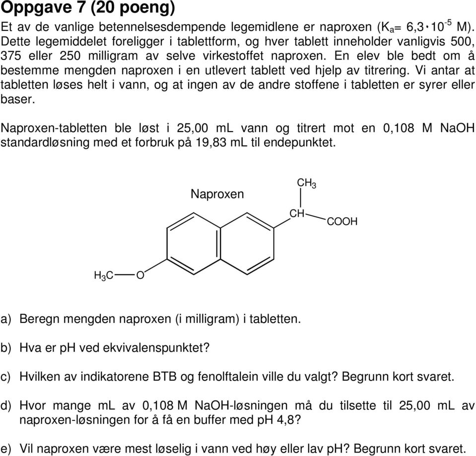 En elev ble bedt om å bestemme mengden naproxen i en utlevert tablett ved hjelp av titrering.