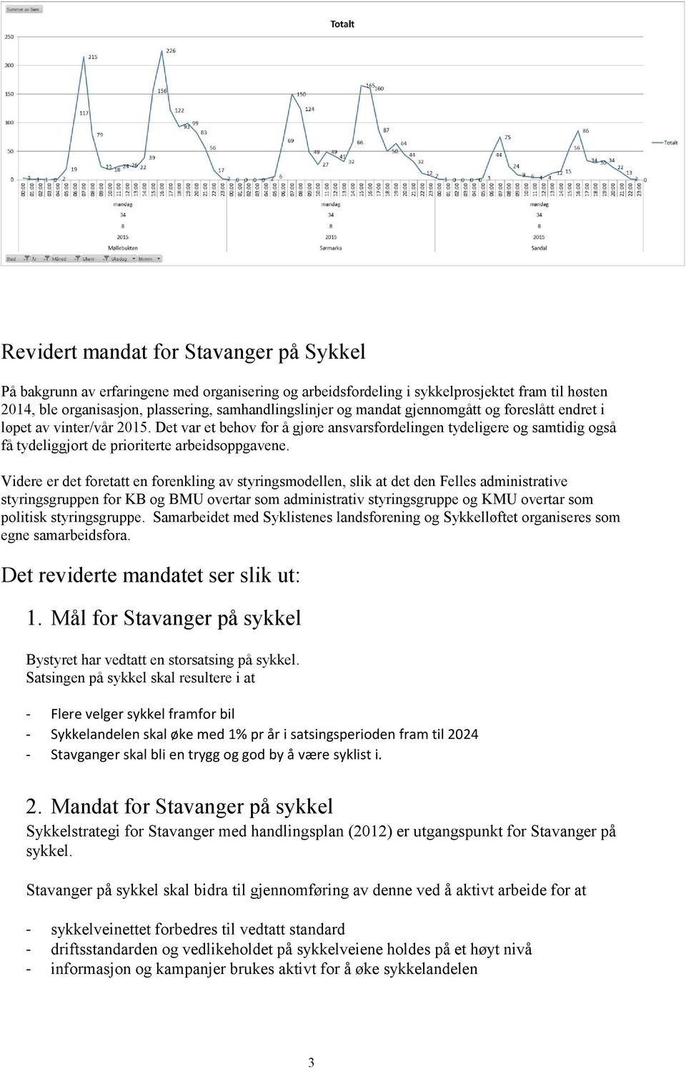 Videre er det foretatt en forenkling av styringsmodellen, slik at det den Felles administrative styringsgruppen for KB og BMU overtar som administrativ styringsgruppe og KMU overtar som politisk