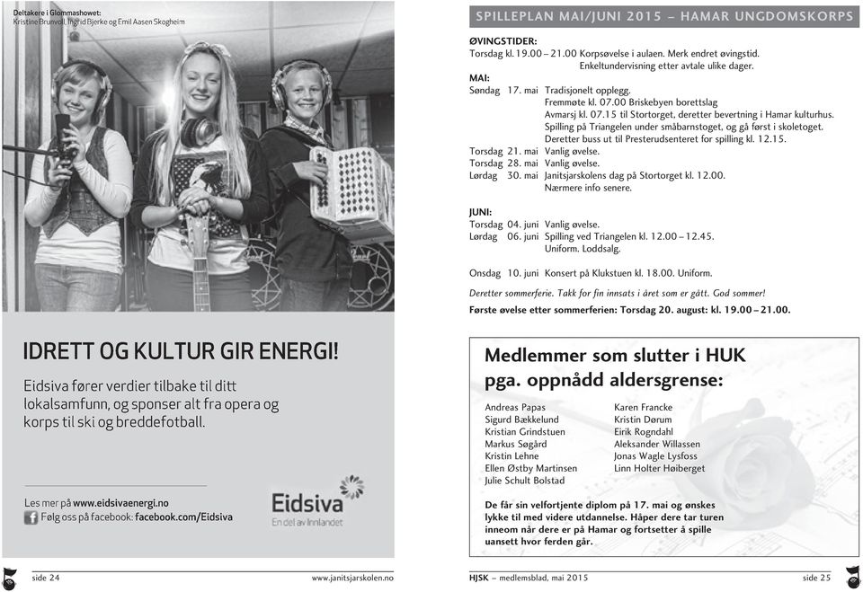 Spilling på Triangelen under småbarnstoget, og gå først i skoletoget. Deretter buss ut til Presterudsenteret for spilling kl. 12.15. Torsdag 21. mai Vanlig øvelse. Torsdag 28. mai Vanlig øvelse. Lørdag 30.