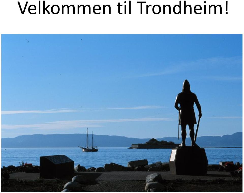 Trondheim!