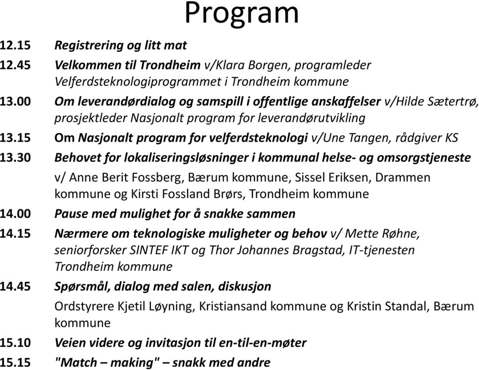 15 Om Nasjonalt program for velferdsteknologi v/une Tangen, rådgiver KS 13.