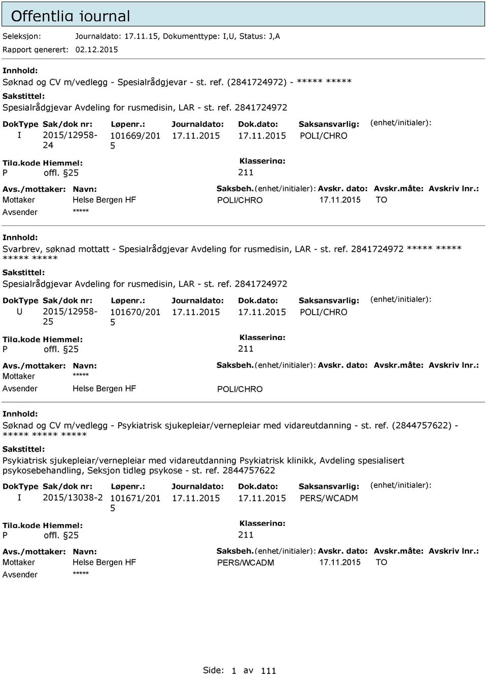 måte: Avskriv lnr.: OL/CHRO TO ***** Svarbrev, søknad mottatt - Spesialrådgjevar Avdeling for rusmedisin, LAR - st. ref.