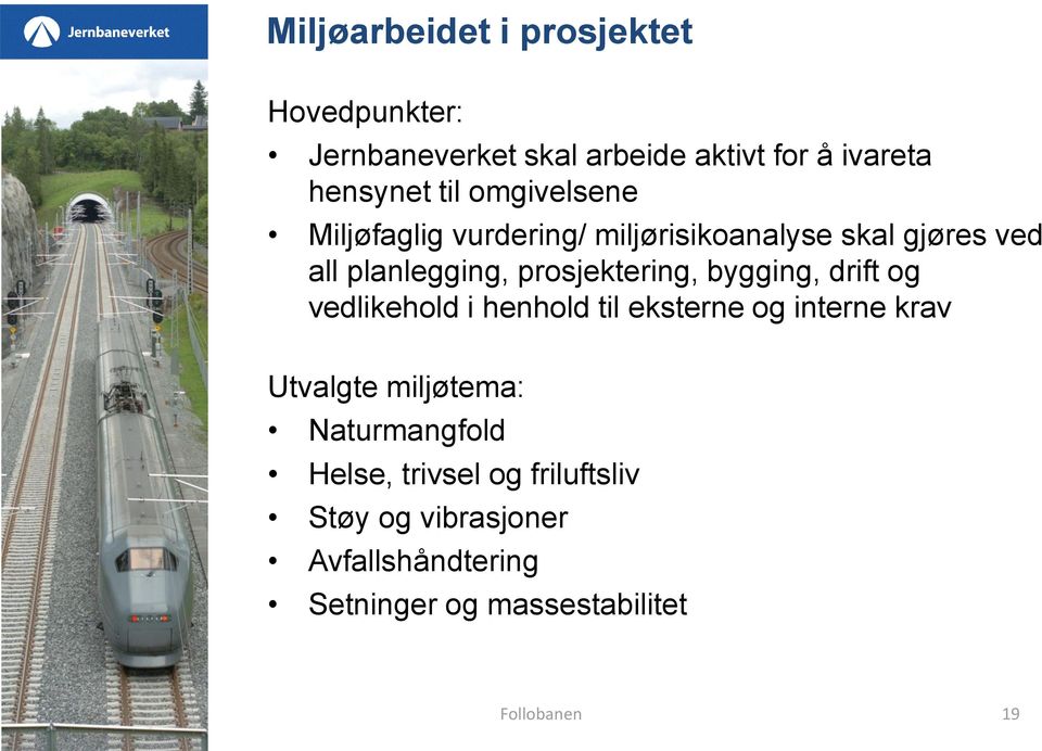 bygging, drift og vedlikehold i henhold til eksterne og interne krav Utvalgte miljøtema: Naturmangfold