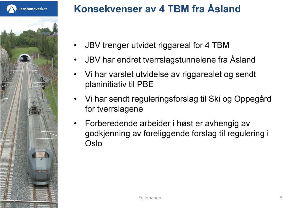 planinitiativ til PBE Vi har sendt reguleringsforslag til Ski og Oppegård for tverrslagene Forberedende