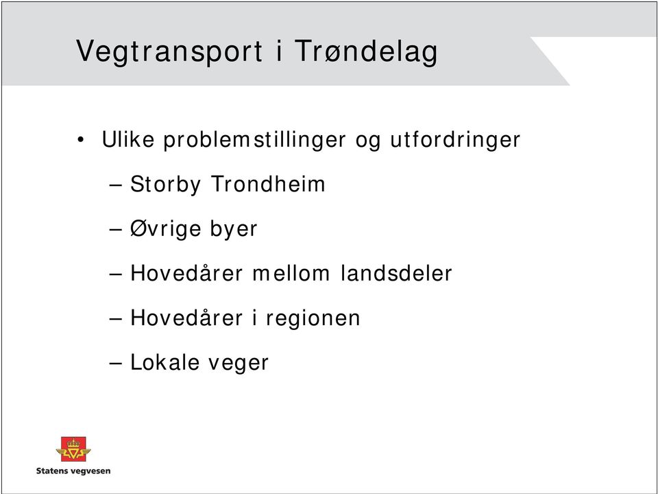 Storby Trondheim Øvrige byer Hovedårer