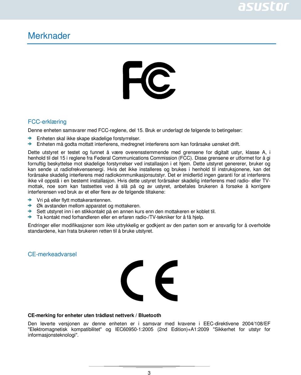 Dette utstyret er testet og funnet å være overensstemmende med grensene for digitalt ustyr, klasse A, i henhold til del 15 i reglene fra Federal Communications Commission (FCC).