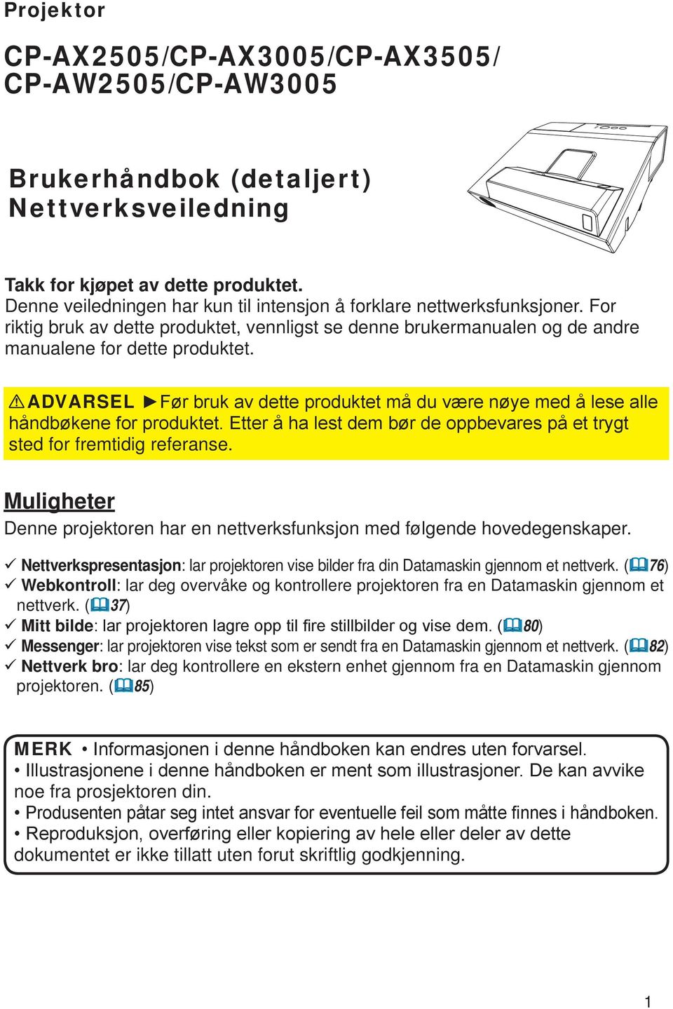 ADVARSEL sted for fremtidig referanse. Muligheter Denne projektoren har en nettverksfunksjon med følgende hovedegenskaper.