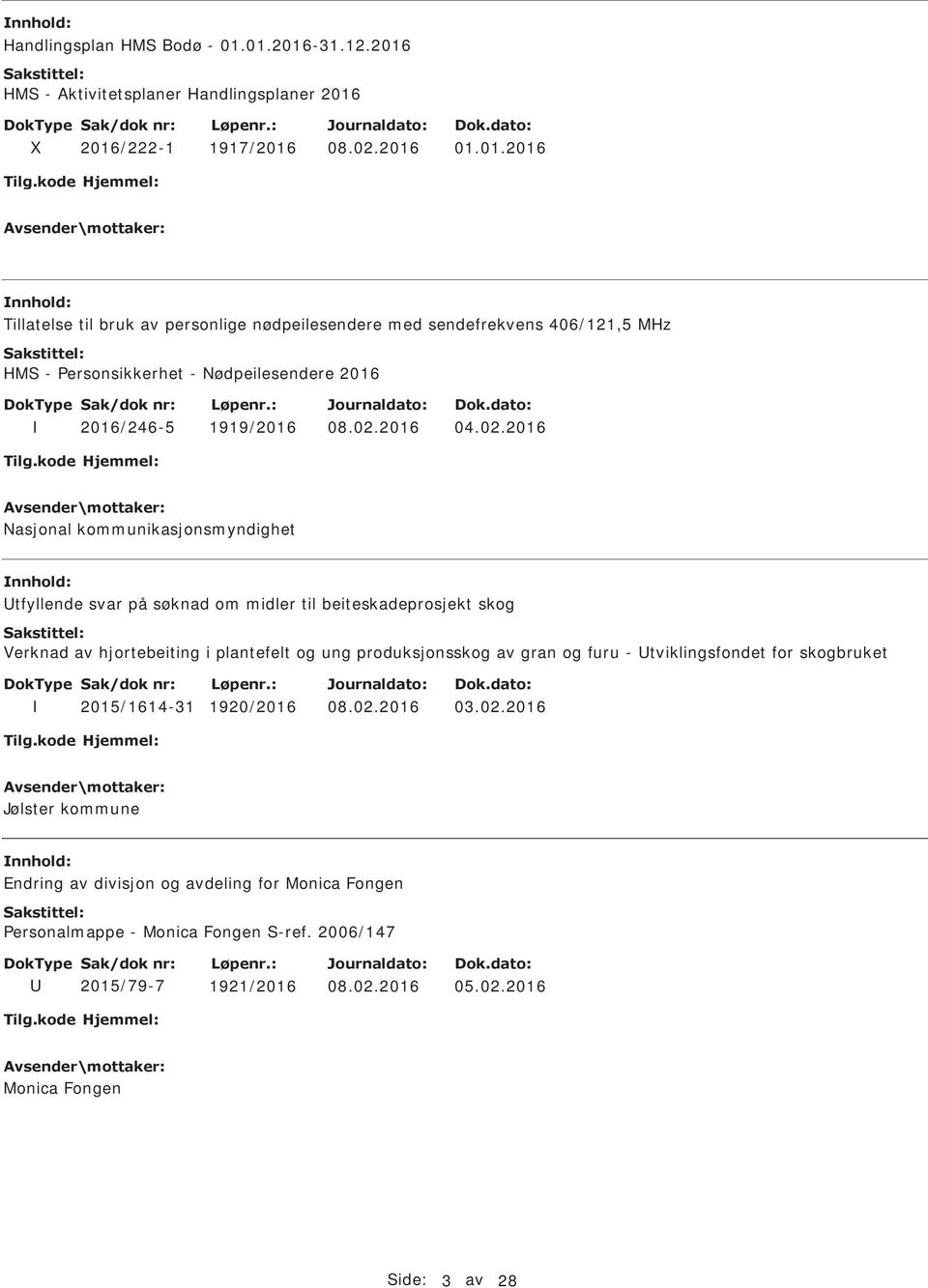 02.2016 Nasjonal kommunikasjonsmyndighet tfyllende svar på søknad om midler til beiteskadeprosjekt skog Verknad av hjortebeiting i plantefelt og ung produksjonsskog av gran