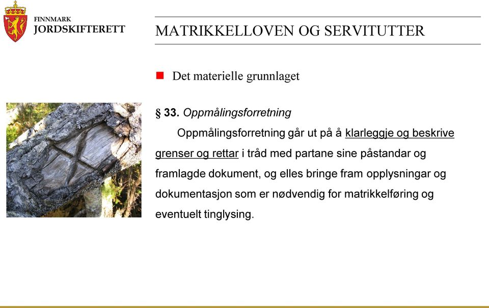 grenser og rettar i tråd med partane sine påstandar og framlagde dokument, og