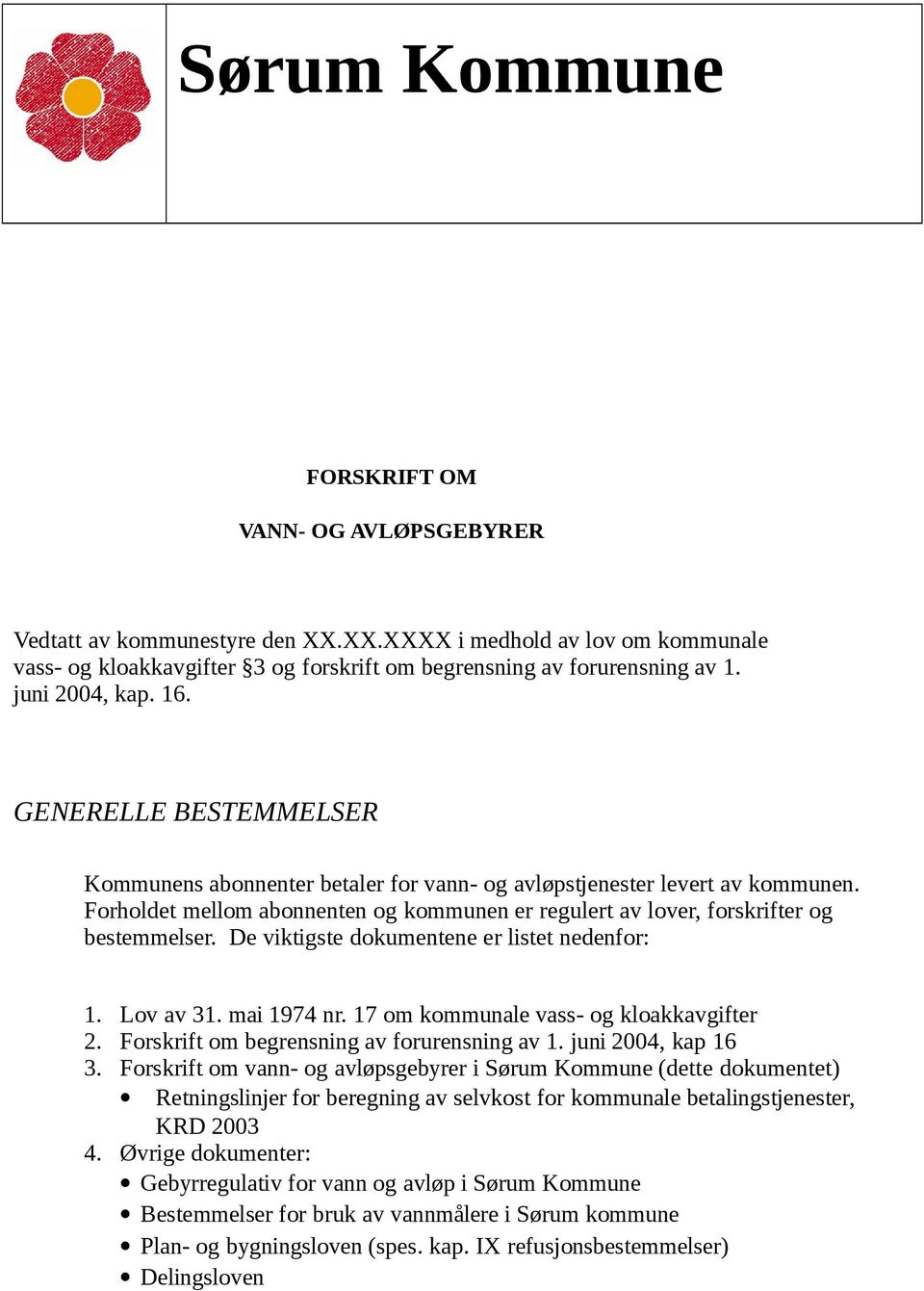 Forholdet mellom abonnenten og kommunen er regulert av lover, forskrifter og bestemmelser. De viktigste dokumentene er listet nedenfor: 1. Lov av 31. mai 1974 nr.