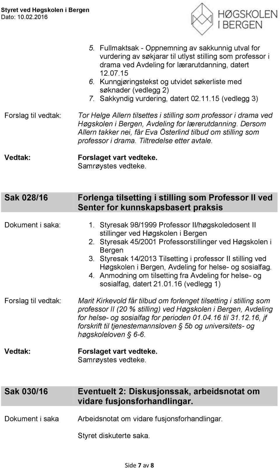 Kunngjøringstekst og utvidet søkerliste med søknader (vedlegg 2) 7. Sakkyndig vurdering, datert 02.11.