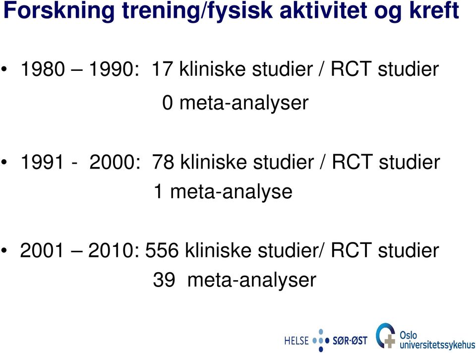 1991-2000: 78 kliniske studier / RCT studier 1