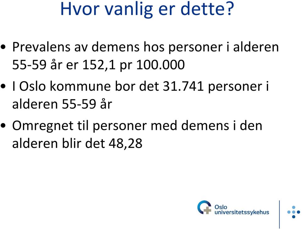 er 152,1 pr 100.000 I Oslo kommune bor det 31.