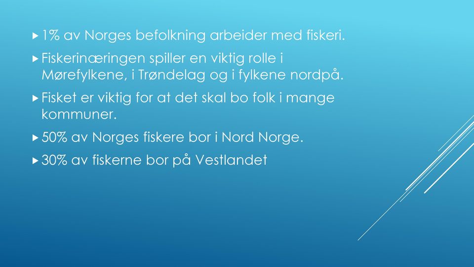 og i fylkene nordpå.