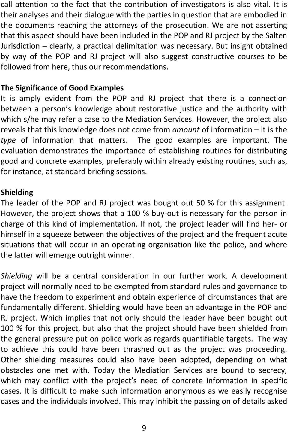 We are not asserting that this aspect should have been included in the POP and RJ project by the Salten Jurisdiction clearly, a practical delimitation was necessary.