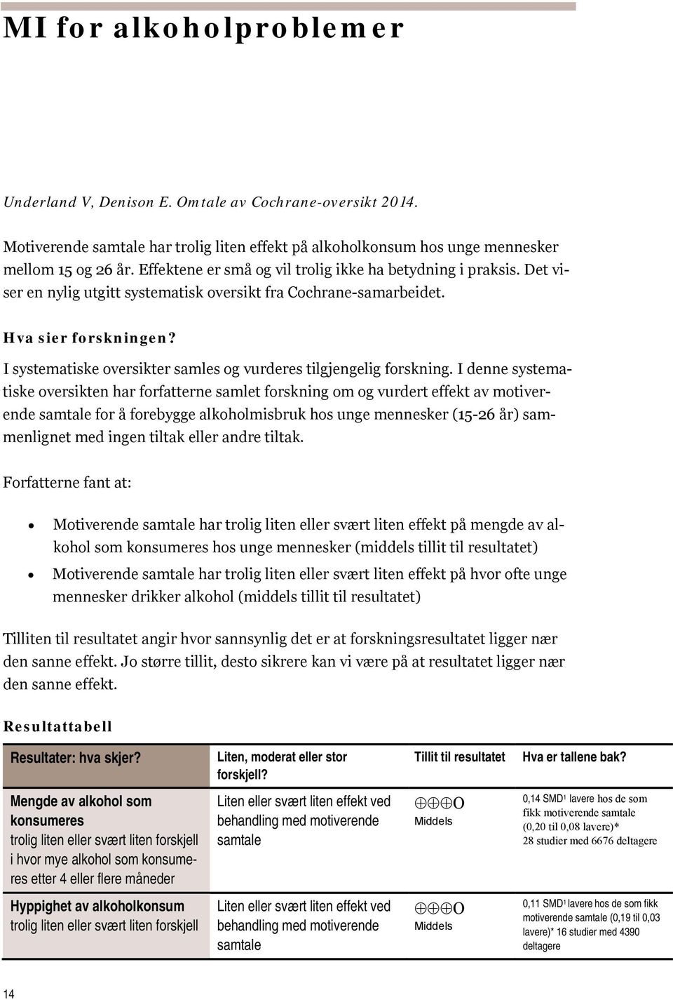 I systematiske oversikter samles og vurderes tilgjengelig forskning.