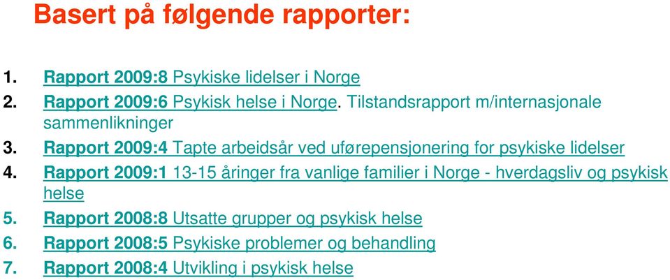 Rapport 2009:4 Tapte arbeidsår ved uførepensjonering for psykiske lidelser 4.