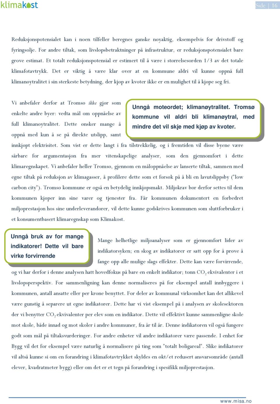 Et totalt reduksjonspotensial er estimert til å være i størrelsesorden 1/3 av det totale klimafotavtrykk.