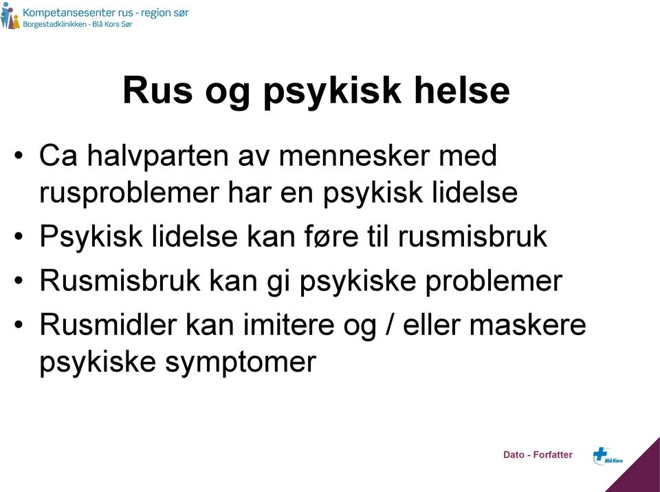 føre til rusmisbruk Rusmisbruk kan gi psykiske