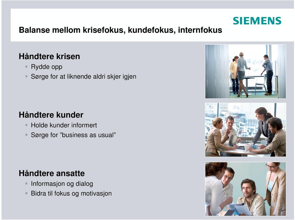 Håndtere kunder Holde kunder informert Sørge for business as