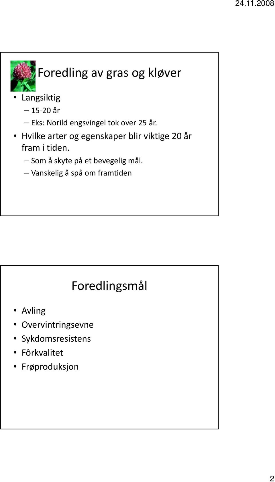 Hvilke arter og egenskaper blir viktige 20 år fram i tiden.