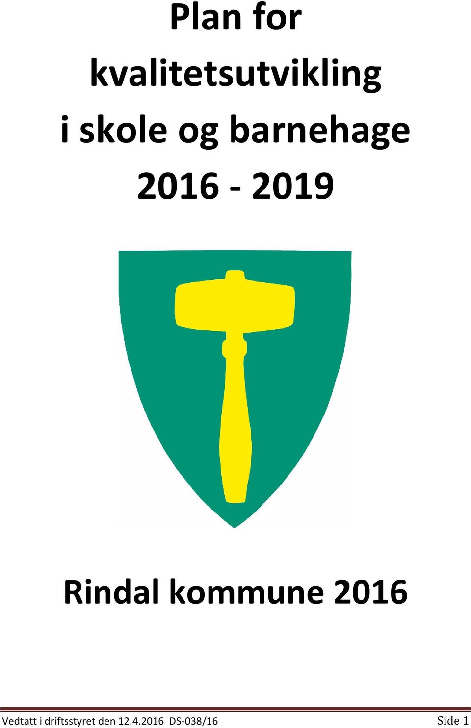 Rindal kommune 2016 Vedtatt i