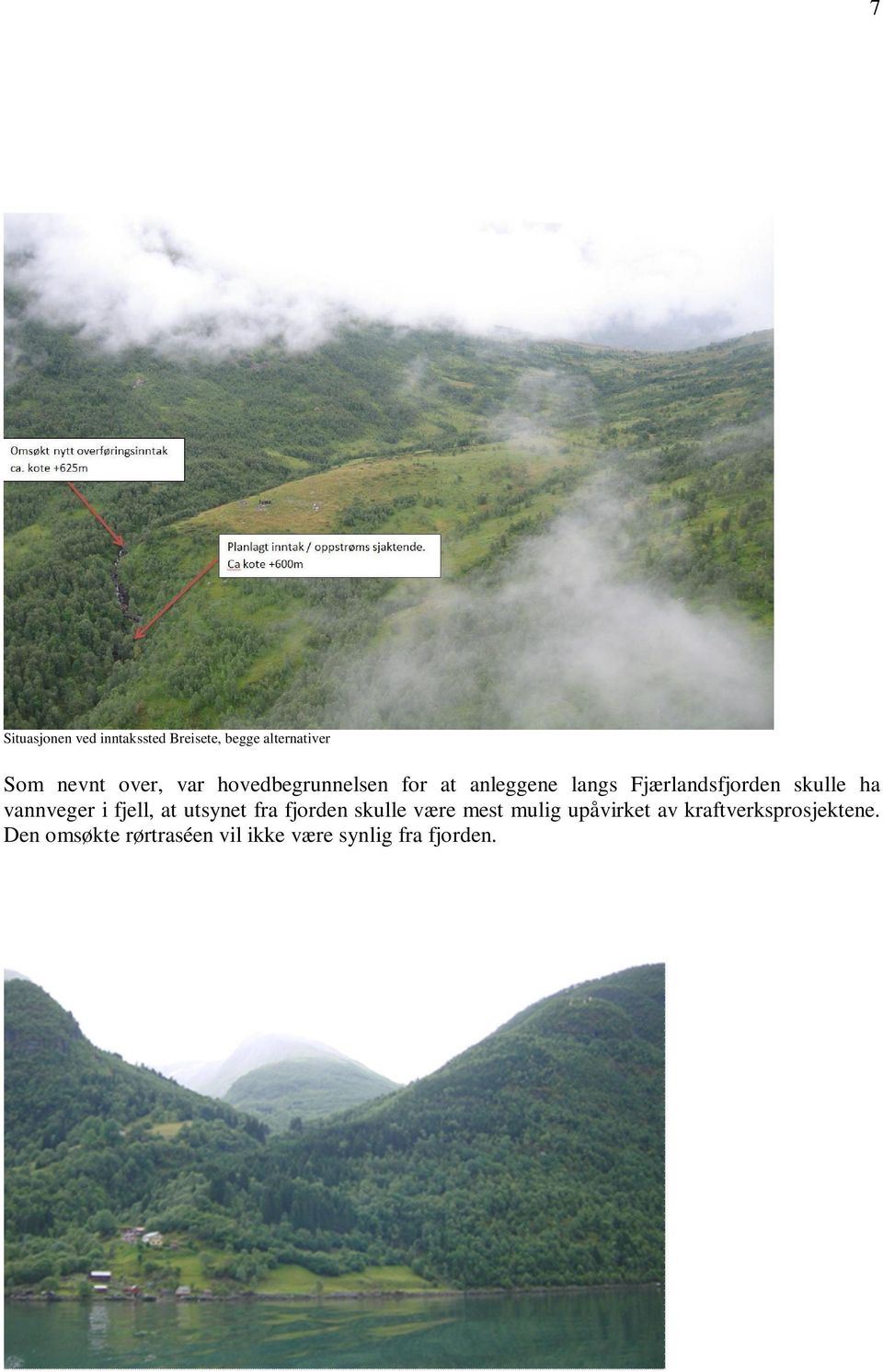 vannveger i fjell, at utsynet fra fjorden skulle være mest mulig upåvirket