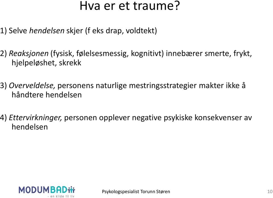 kognitivt) innebærer smerte, frykt, hjelpeløshet, skrekk 3) Overveldelse, personens