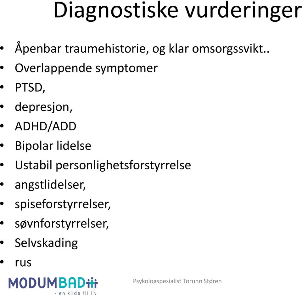 . Overlappende symptomer PTSD, depresjon, ADHD/ADD Bipolar lidelse